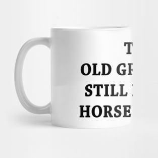 THIS OLD GRAY MARE STILL LIKES TO HORSE AROUND Mug